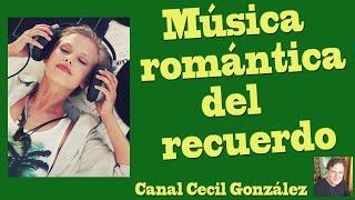 MUSICA ROMANTICA DEL RECUERDO. Canal Cecil González