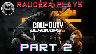 RAUDEZA Plays COD Black Ops 6 part 2