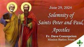 June 29, 2024 (12:15pm) Solemnity of St. Peter and Paul, Apostles with Fr. Dave Concepcion