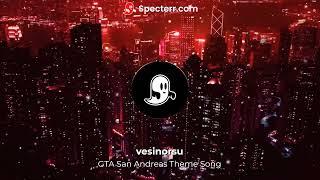 vesinorsu - GTA San Andreas Theme Song