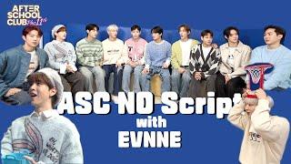 [After School Club] ASC No Script with EVNNE(이븐)