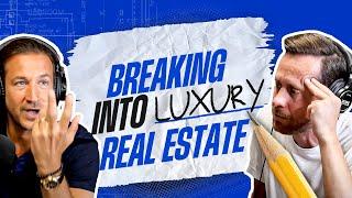 How To Break Into The Luxury Market | Real Estate Advice w/ James Harris & David Parnes