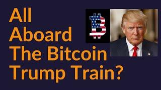 All Aboard The Bitcoin Trump Train?