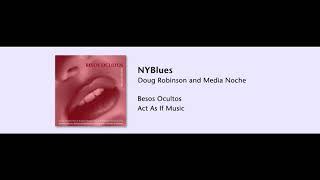 Doug Robinson and Media Noche - NYBlues - Besos Ocultos - 06