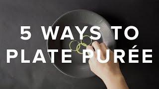 5 Quick & Easy Ways To Plate Purée