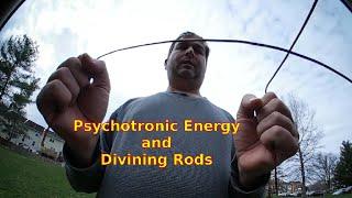 Psychotronic Energy and Divining Rods