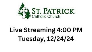 St. Patrick's Live Streaming Mass on Tuesday, 12/24/24 at 4 PM