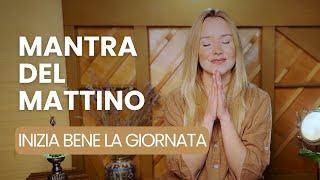 MEDITAZIONE PER INIZIARE LA GIORNATA | Mantra del Mattino cantato