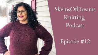 Knitting Podcast Ep #12: Foxberry, StrangeBrew, Birkin and Blanket make-along