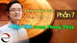 XÂY DỰNG EKIP LÀM VIỆC - P7: Địa Chi trong Phong Thủy | Phong Thủy Tam Nguyên