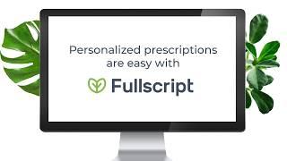 Fullscript Makes Personalized Prescriptions a Snap!