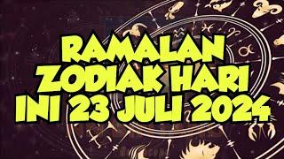 RAMALAN ZODIAK HARI INI 23 JULI 2024