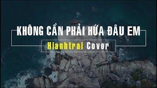 KHÔNG CẦN PHẢI HỨA ĐÂU EM - Phạm Khánh Hưng || #Hianhtrai Cover || Đảo Bình  Ba - Khánh Hòa