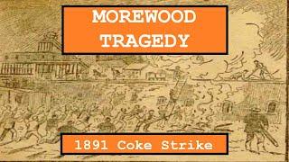 Morewood Tragedy: The Coke Strike Of 1891