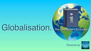 Globalisation. The Geographer’s Dictionary. Powered by @GeographyHawks