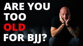 Are you too old to start Jiu Jitsu?