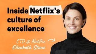 How Netflix builds a culture of excellence | Elizabeth Stone (CTO)