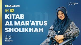 Kajian Kitab Al Mar'atus Sholihah II Ibu Nyai Ahlish Nur Fauziah  ( Eps : 2)