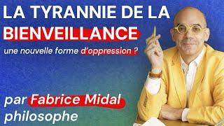 La tyrannie de la bienveillance, une nouvelle forme d'oppression - J'ai demandé à Fabrice