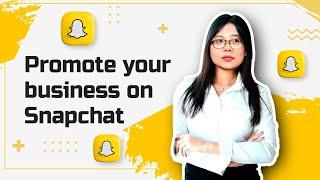 How to use Snapchat to promote your Business