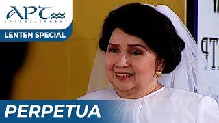 "PERPETUA" FULL EPISODE | Susan Roces, Boots Anson-Roa | APT Lenten Special