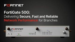 FortiGate 50G: Delivering Secure, Fast and Reliable Network Performance for Branches | NGFW