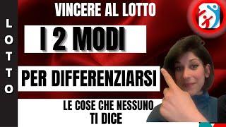 Vincere al Lotto: I 2 Modi per Differenziarsi