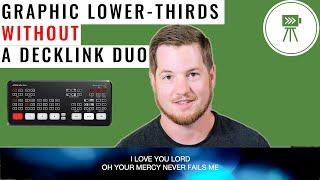 Get Full-Color Lower Thirds on Your Live-Stream... WITHOUT a DeckLink Duo