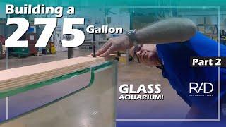 BUILDING A 275 GALLON GLASS AQUARIUM AT THE REEF AQUARIA DESIGN HEADQUARTERS. PART 2.