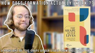 How Does Formation Actually  "Work"? A Highlight of 'The Shape of Our Lives'