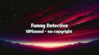 Funny Detective - ViPSound