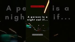 A person is a night owl if... #shorts #facts