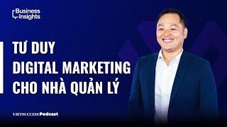 Business Insights 34 | Tư duy digital marketing cho nhà quản lý | Quân Võ, IMP Marketing