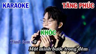 KHÓC - TĂNG PHÚC (ĐÔNG NHI) | KARAOKE NHẠC TRẺ | BEAT TONE NAM COVER | NHẠC 8X 9X BẤT HỦ