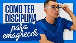 7 dicas para ter DISCIPLINA e EMAGRECER! Como manter o foco na dieta durante o emagrecimento?