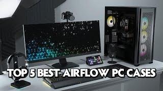 Top 5 Best Airflow PC Cases 2025 - Best PC Cases for Airflow