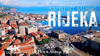 [4K] RIJEKA  CROATIA Drone 4K | Hrvatska | 1 Hour Aerial Relaxation Film