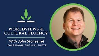 Four Major Cultural Shifts – John Stonestreet, The Colson Center