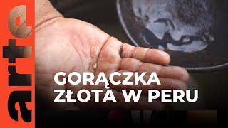 Peru: nielegalne kopalnie złota | ARTE.tv Dokumenty