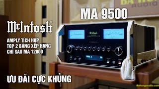 AMPLY KHỦNG LONG, CÔNG SUẤT KHỦNG | Mcintosh MA9500 chính hãng / ghép tốt nhiều dòng loa