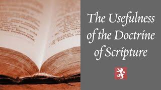 The Usefulness of the Doctrine of Scripture