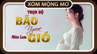 Nghe truyện dễ ngủ TRỌN BỘ : BÃO NGƯỢC GIÓ, đọc truyện đêm khuya, #doctruyendemkhuya