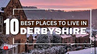 10 Best Places To Live In Derbyshire