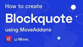 How to create Blockquote using Move Addons for Elementor Page Builder