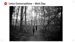 Leica Conversations - Matt Day