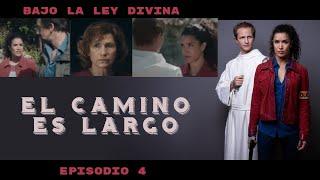 Bajo la Ley Divina Episodio 4 El Camino es Largo