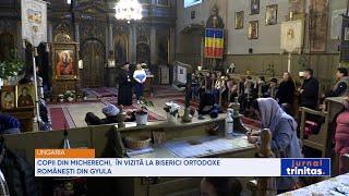 Copii din Micherechi, în vizită la biserici ortodoxe românești din Gyula