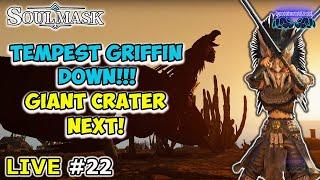 Live #22: SOULMASK️NEW Survival Game!️Tempest Griffin DOWN!️Exploring Gian Crater️Iron Age️