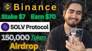 Stake $7 And Earn $70 With Binance | Solv Protocol Token Airdrop On Binance In 2024