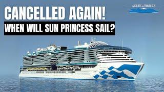 Sun Princess Cancelled Again! Will She Sail On February 28th? | Princess Cruises Sun Princess Maiden